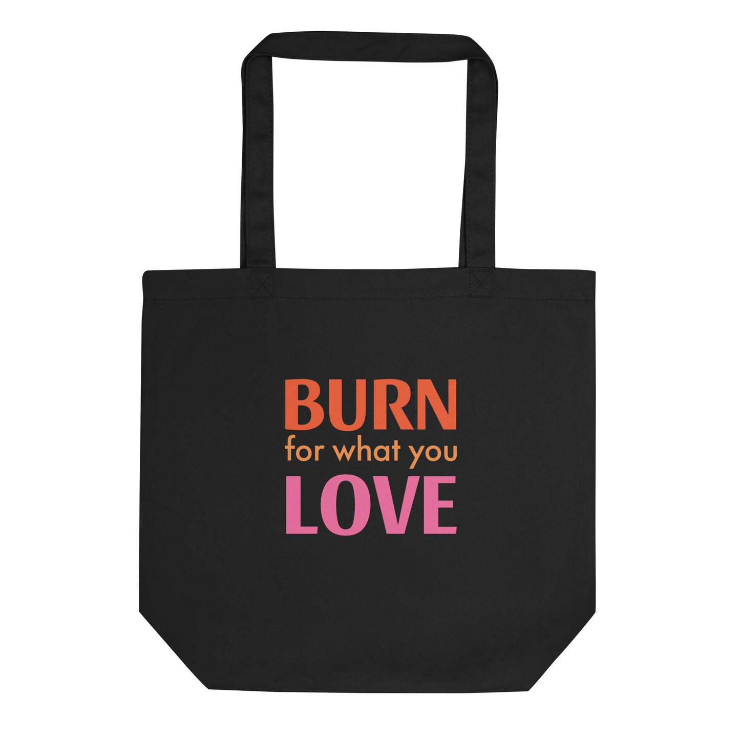 Eco Tote Bag burn for what you love