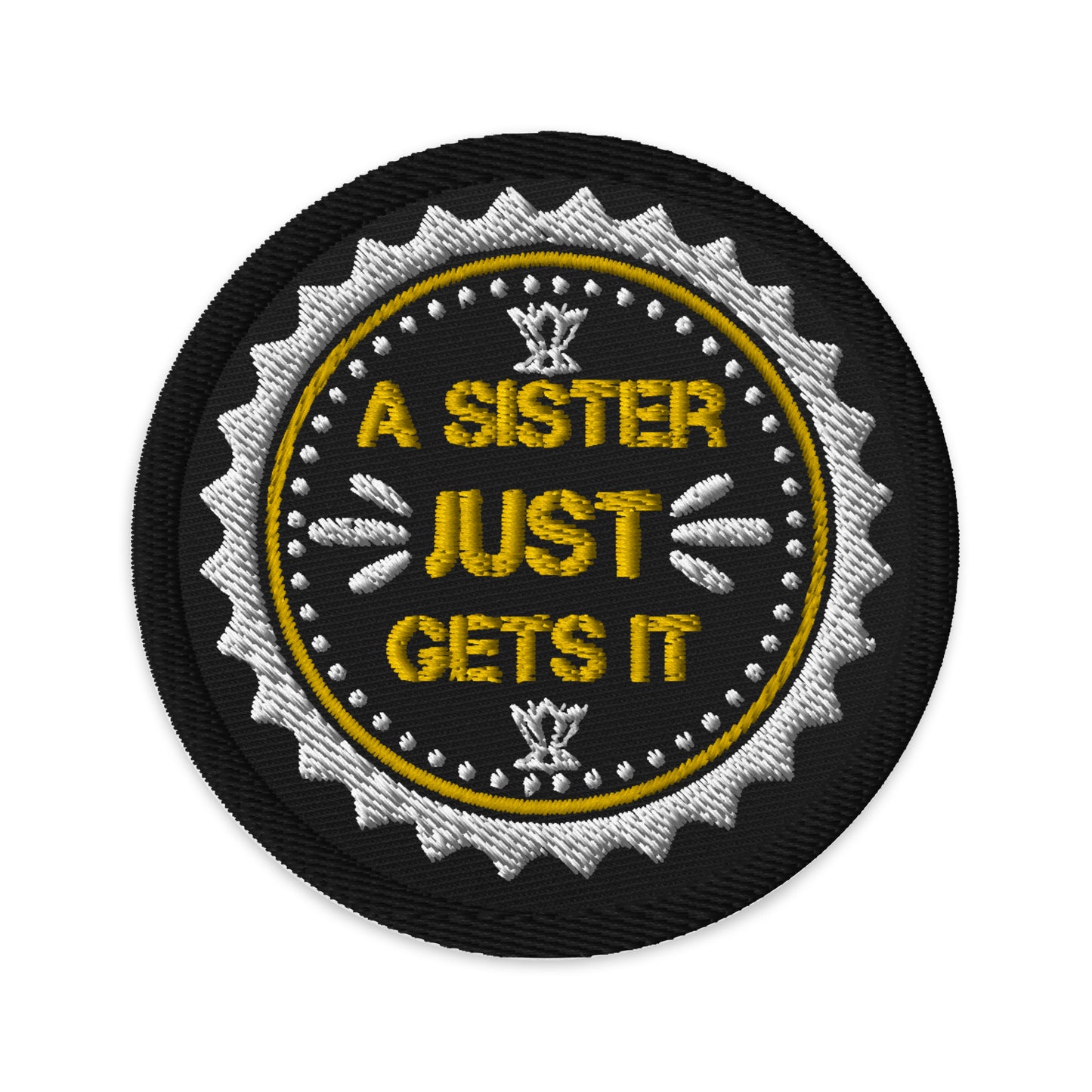 Embroidered patches A sister Just Gets It
