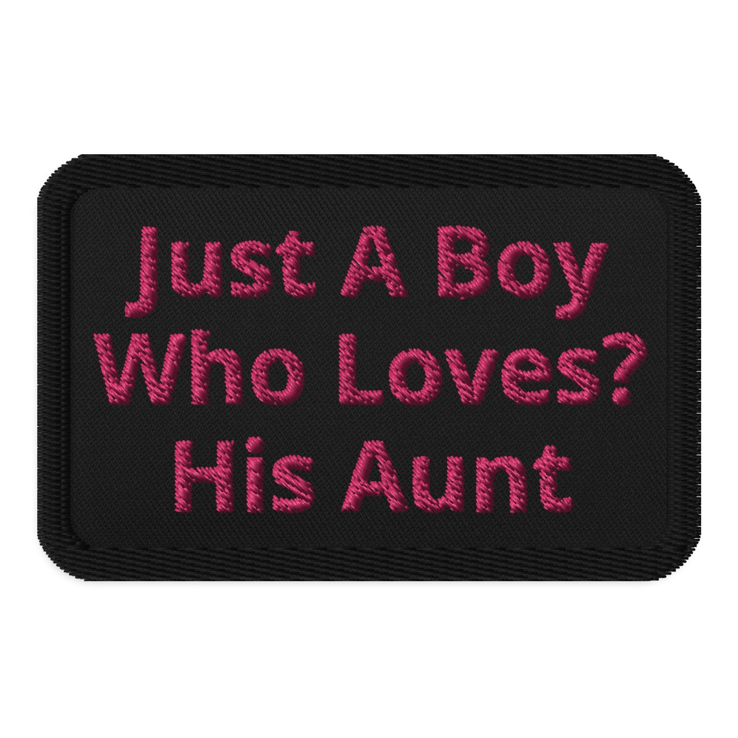 Embroidered patches Just A Boy Who loves? His Aunt