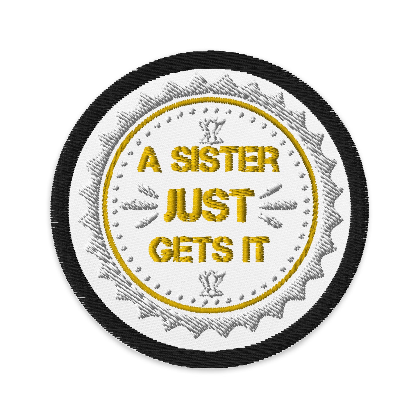 Embroidered patches A sister Just Gets It