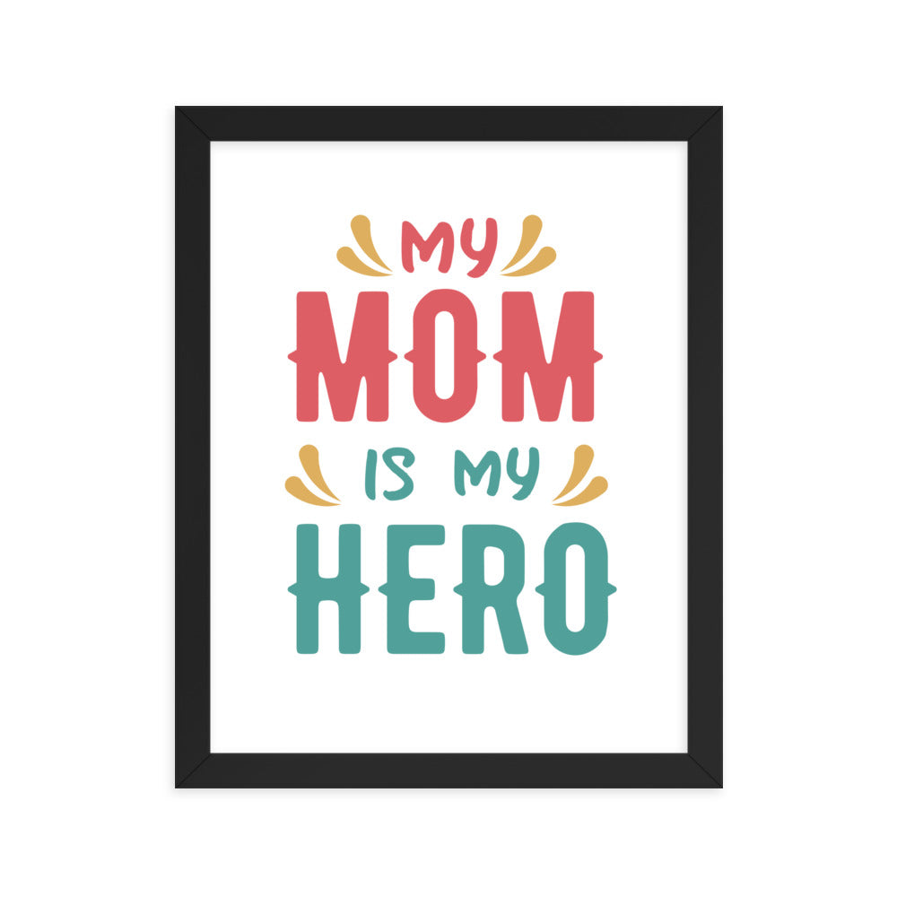 Framed poster My Mum Is My Hero