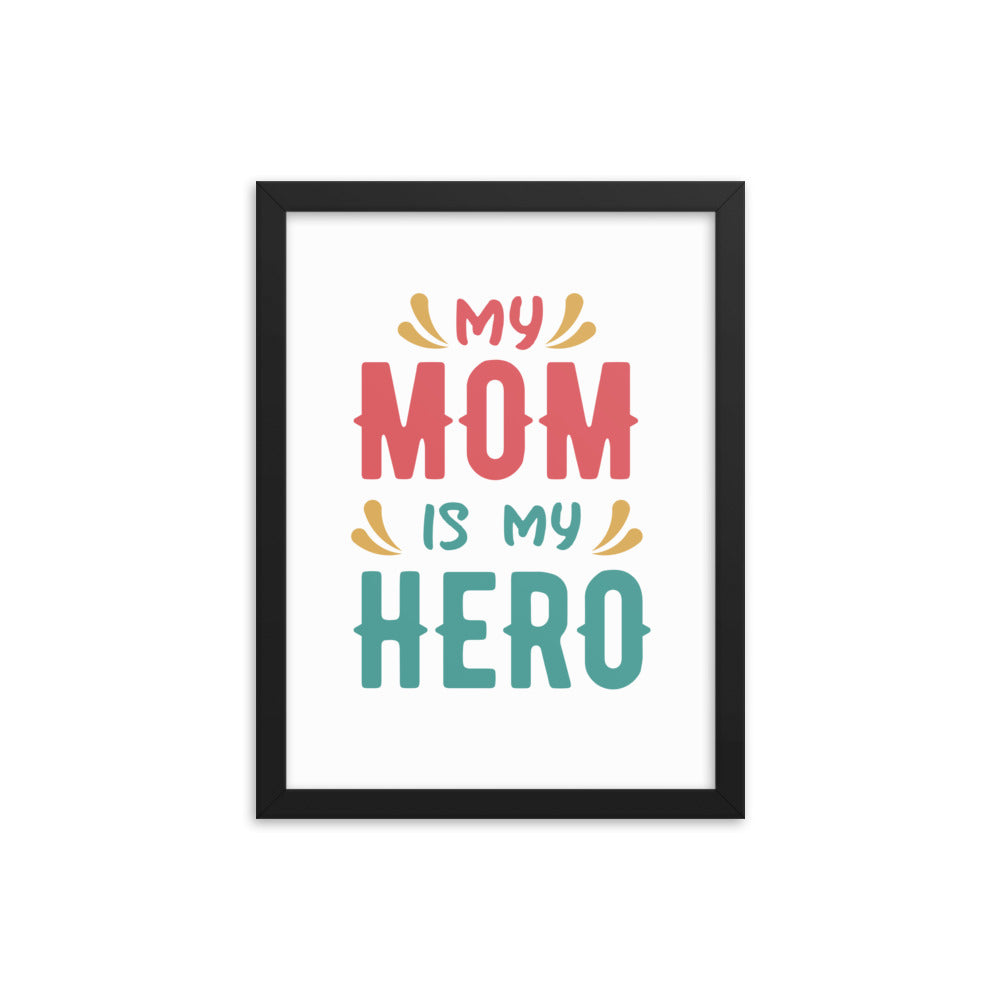 Framed poster My Mum Is My Hero