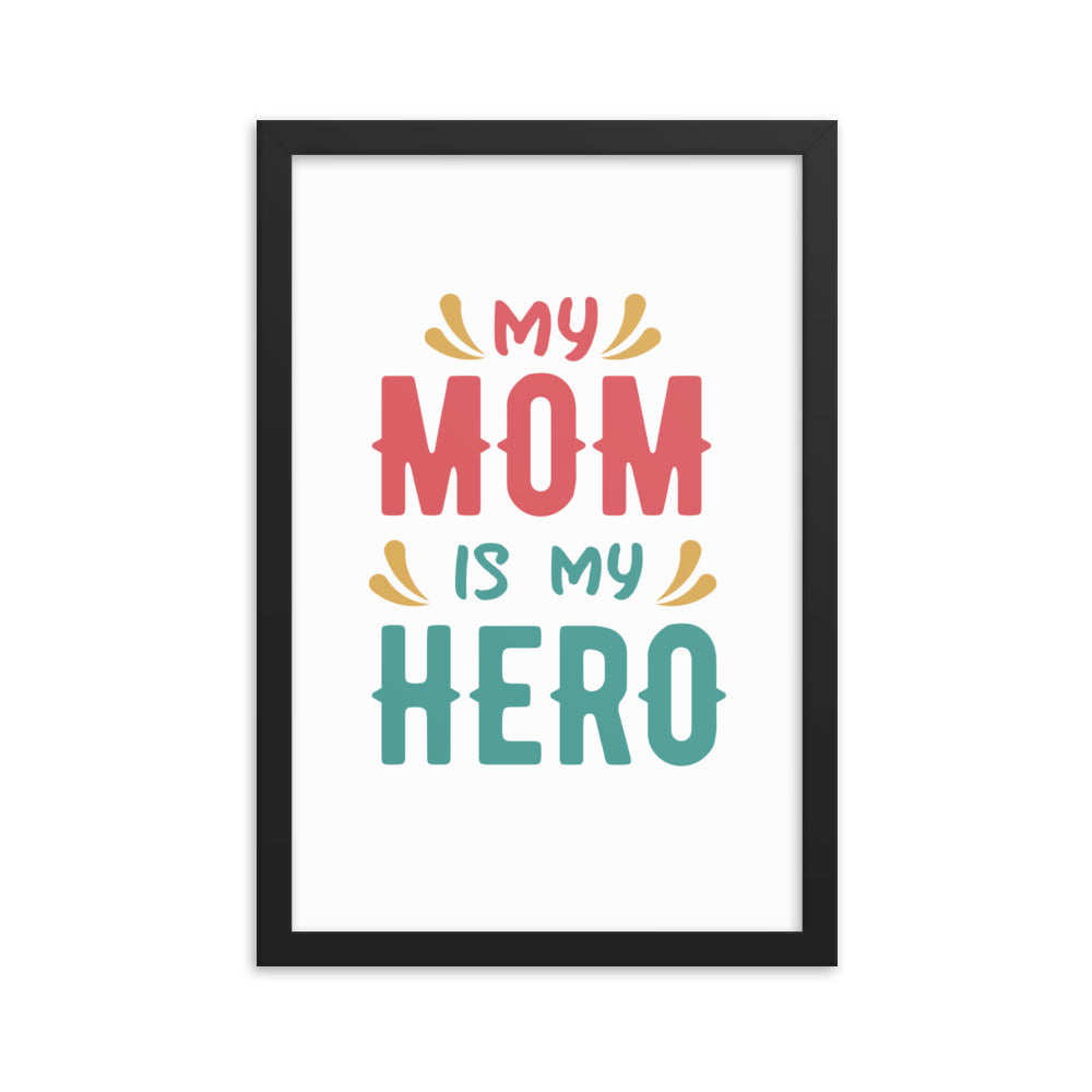 Framed poster My Mum Is My Hero