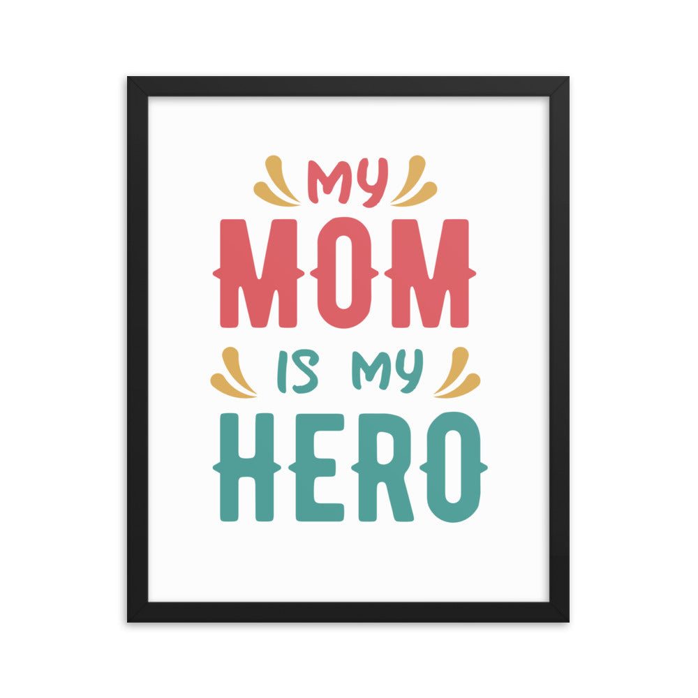 Framed poster My Mum Is My Hero