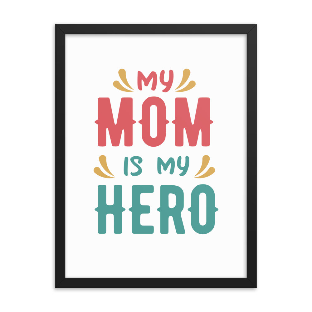 Framed poster My Mum Is My Hero
