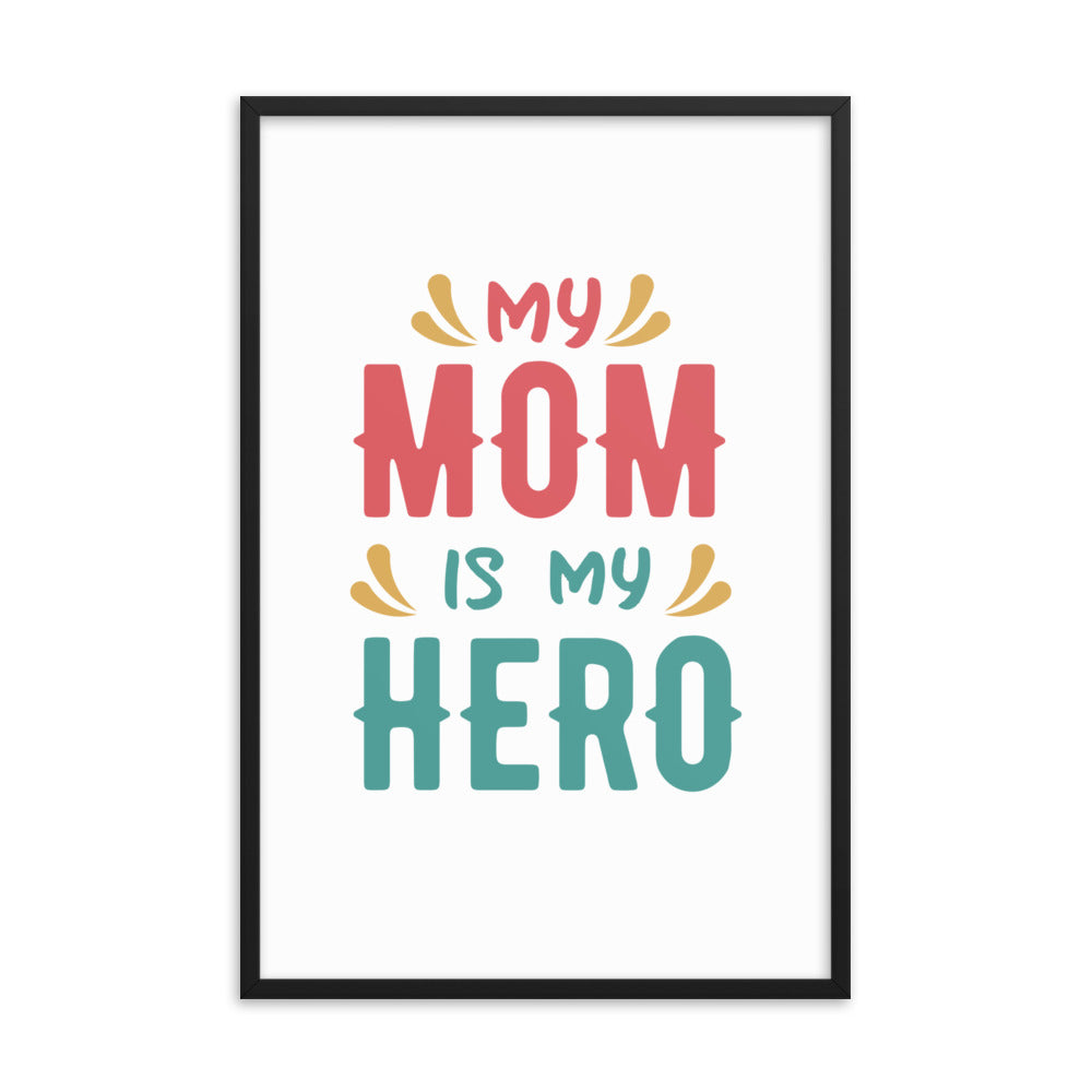 Framed poster My Mum Is My Hero