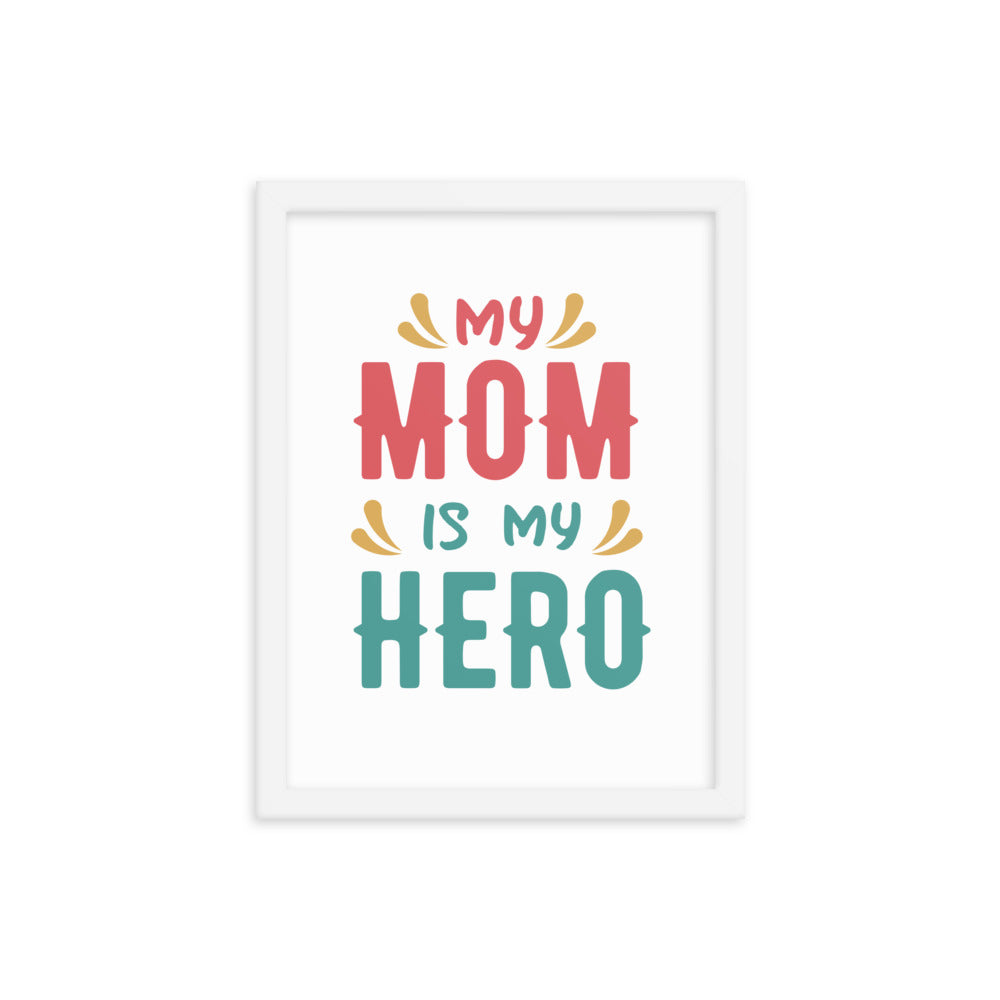 Framed poster My Mum Is My Hero