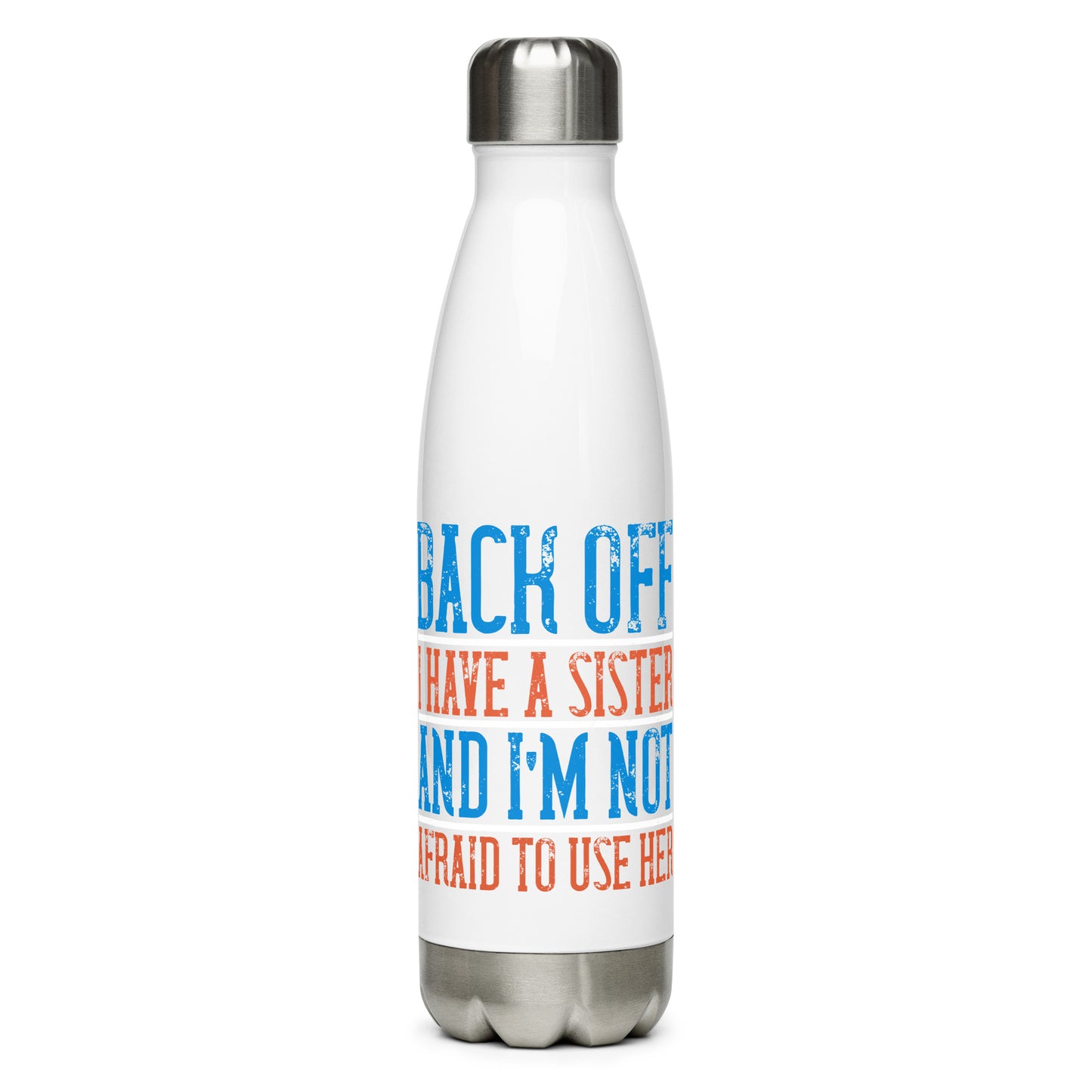 Stainless steel water bottle BACK OFF I HAVE A SISTER