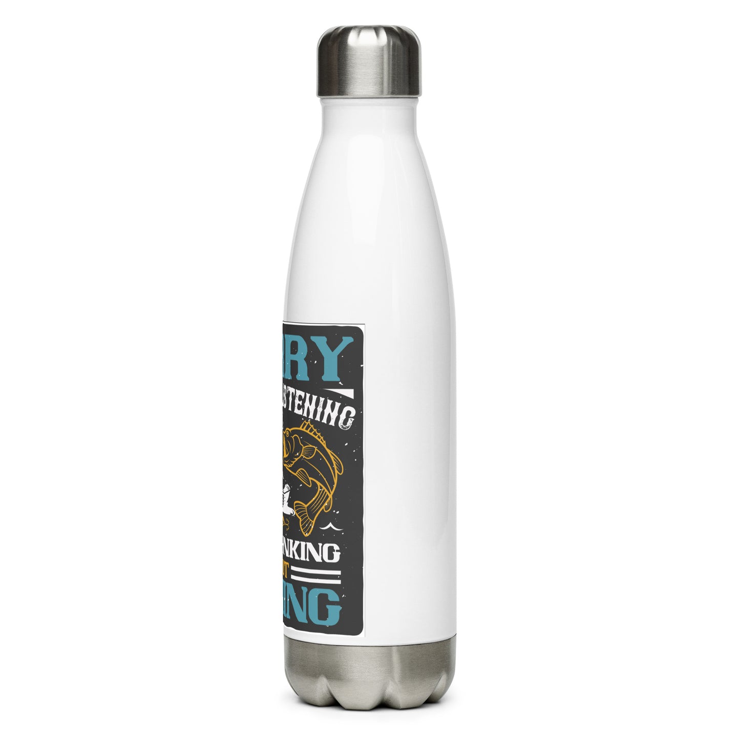 Stainless steel water bottle SORRY I WASNT LISTENING