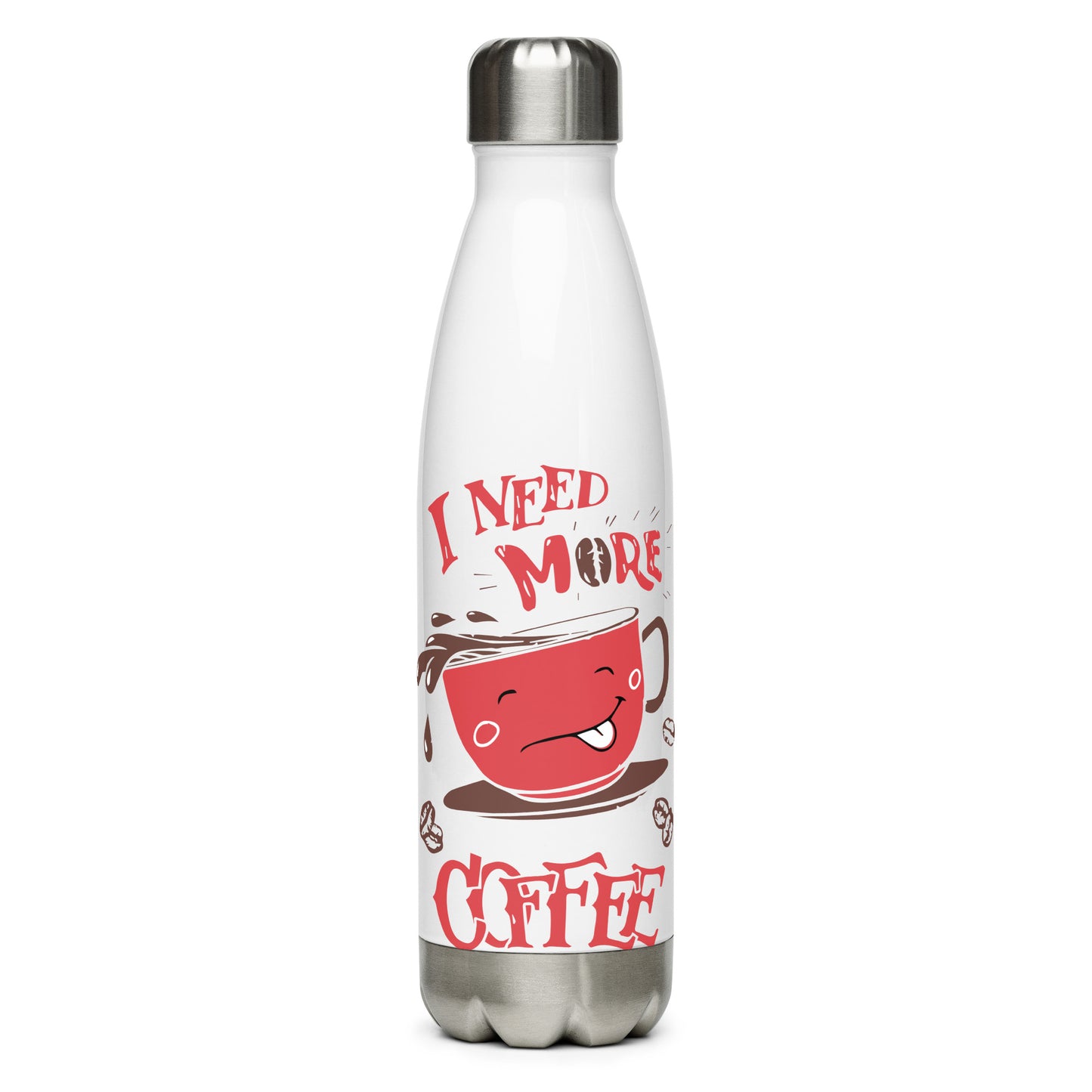 Stainless Steel Water Bottle I Need More Coffee