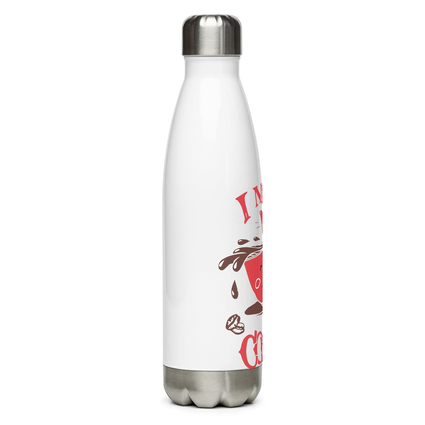 Stainless Steel Water Bottle I Need More Coffee