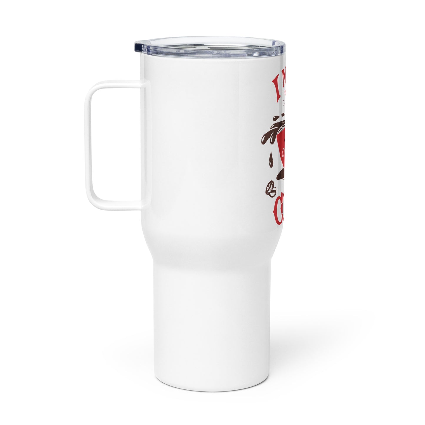 Travel mug with a handle I Need More Coffee