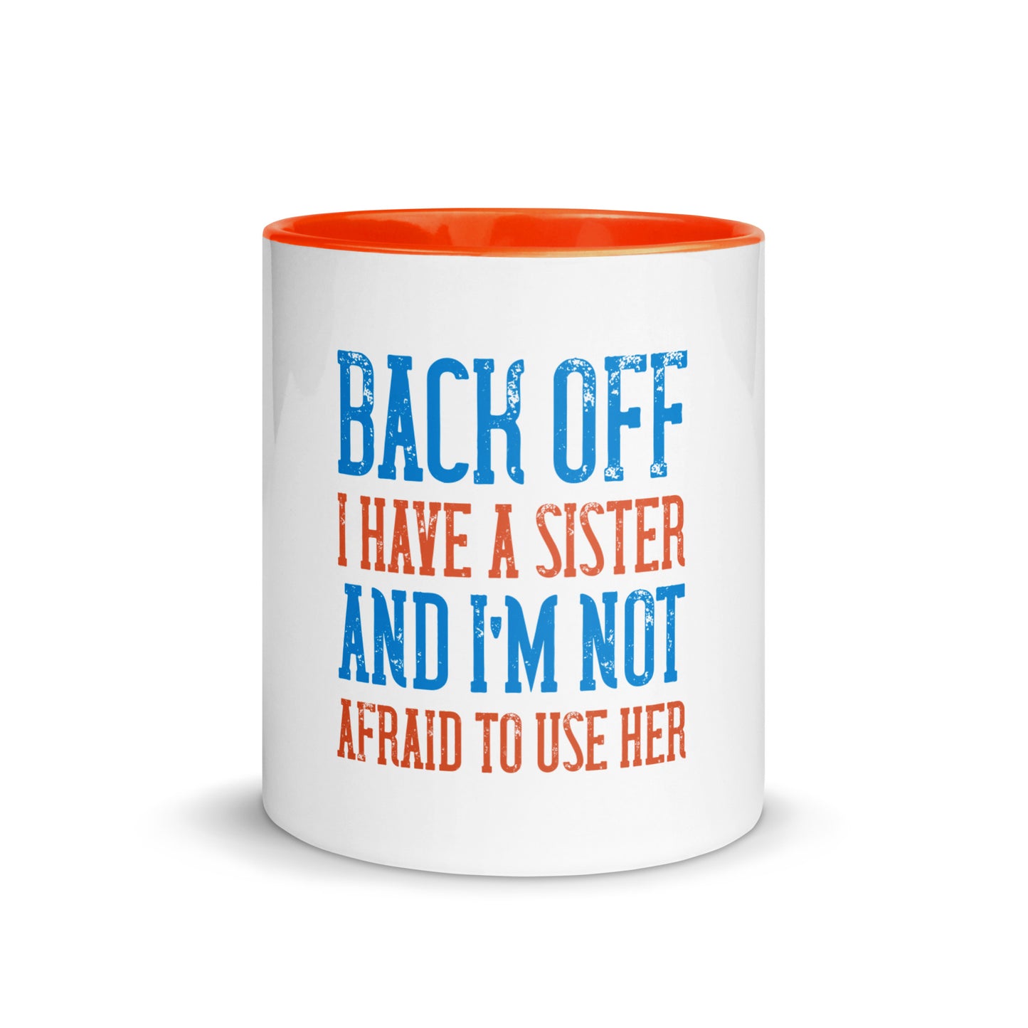 Mug with Color Inside Back Off I Have a sister