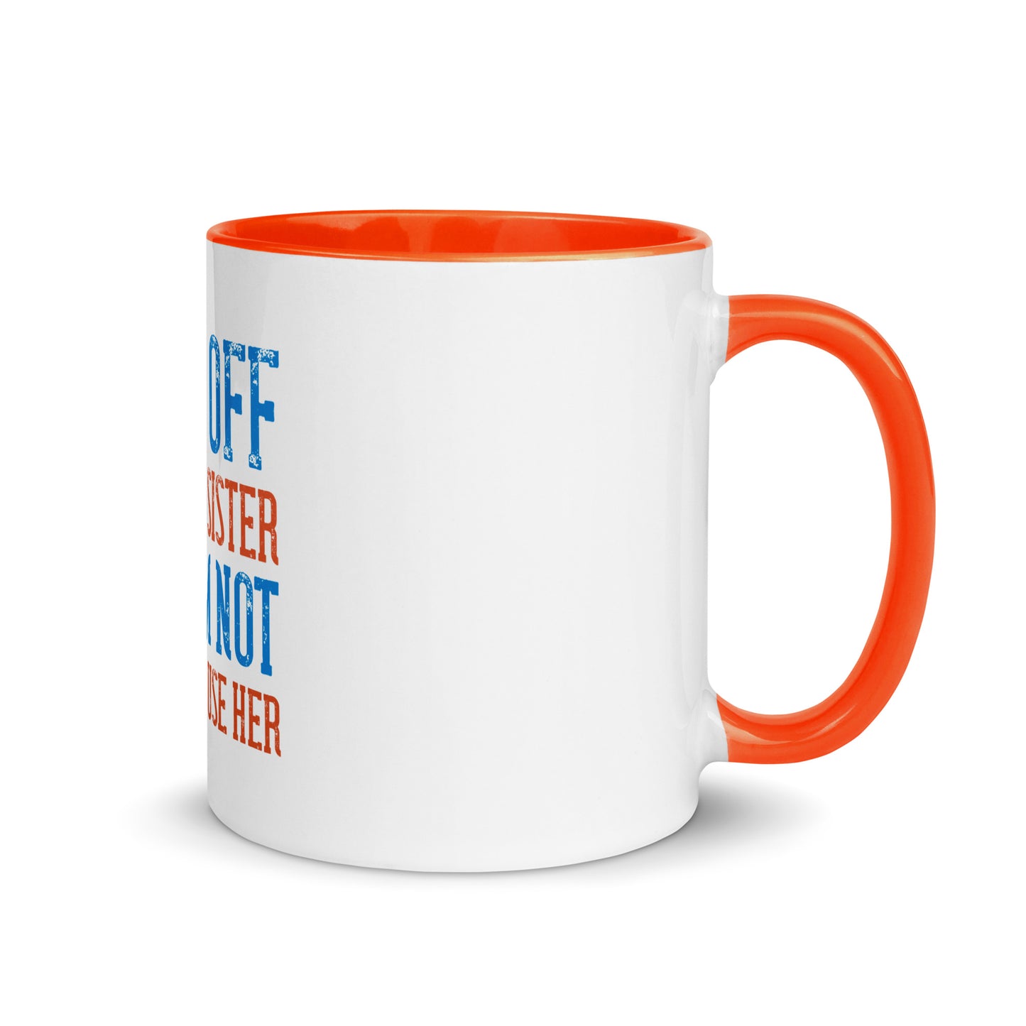 Mug with Color Inside Back Off I Have a sister