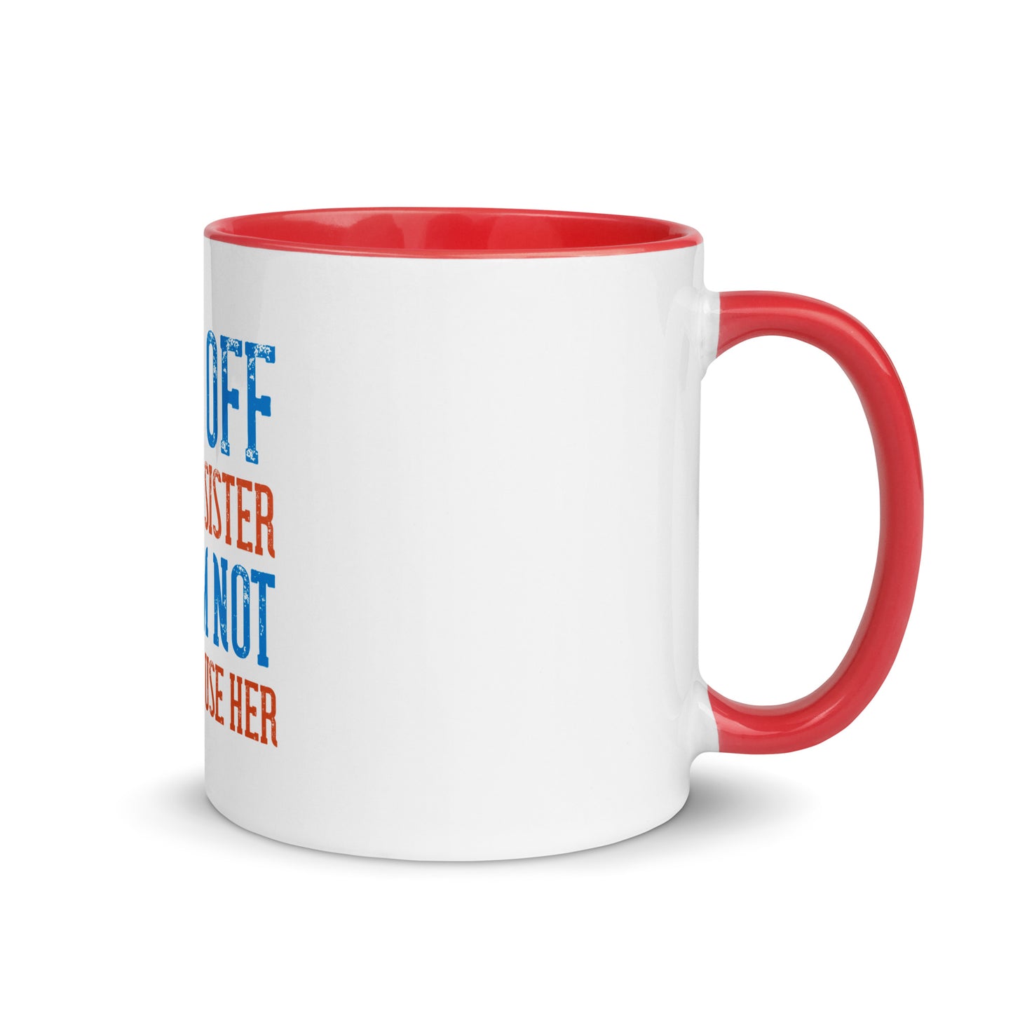 Mug with Color Inside Back Off I Have a sister