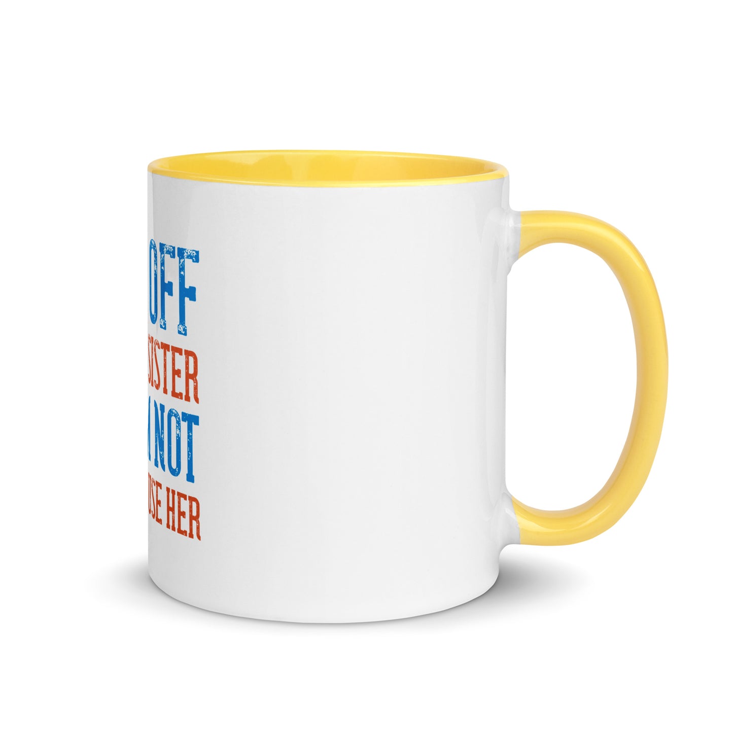 Mug with Color Inside Back Off I Have a sister