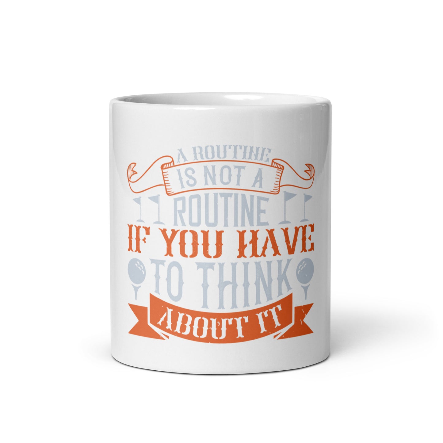 White glossy mug A routine is not a routine
