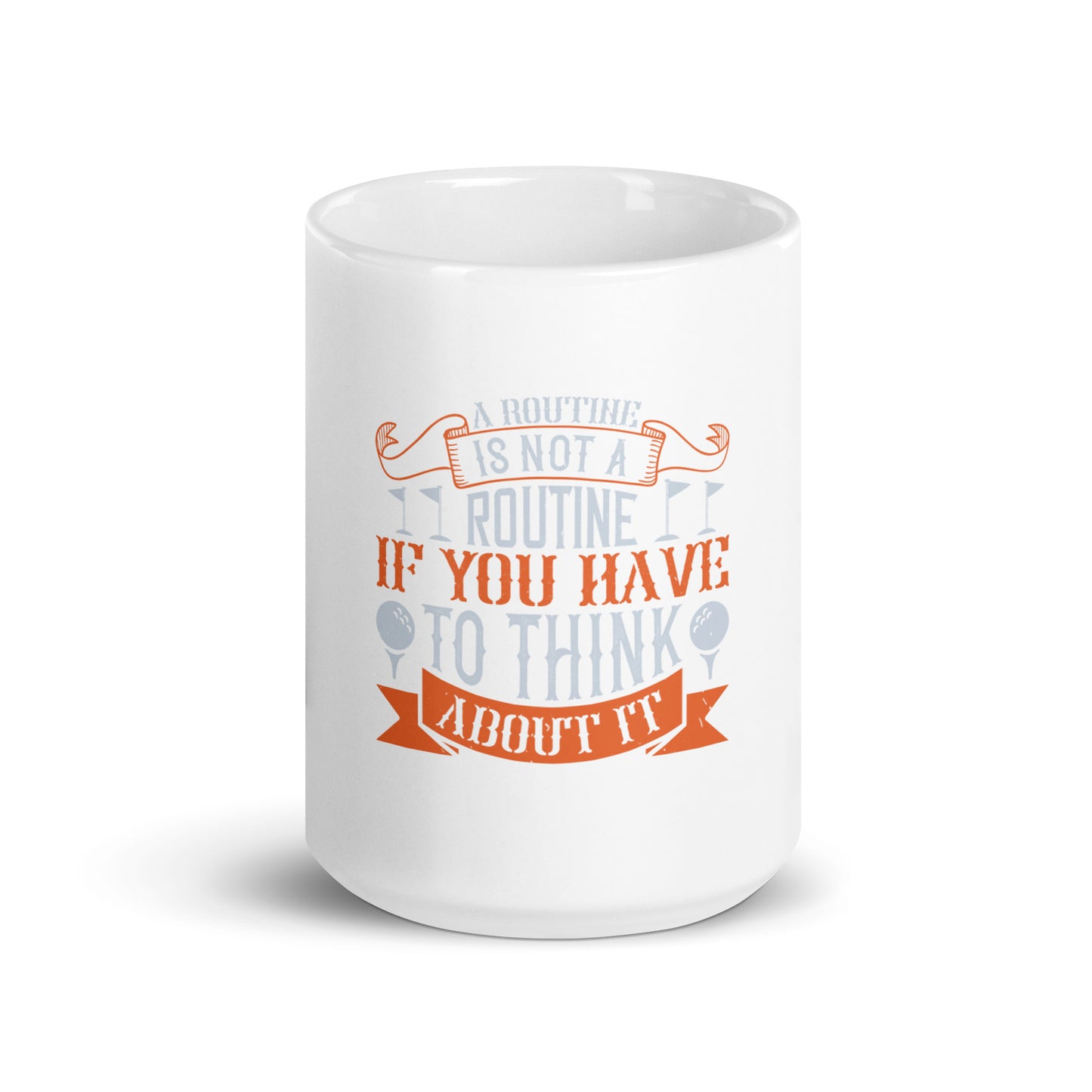 White glossy mug A routine is not a routine