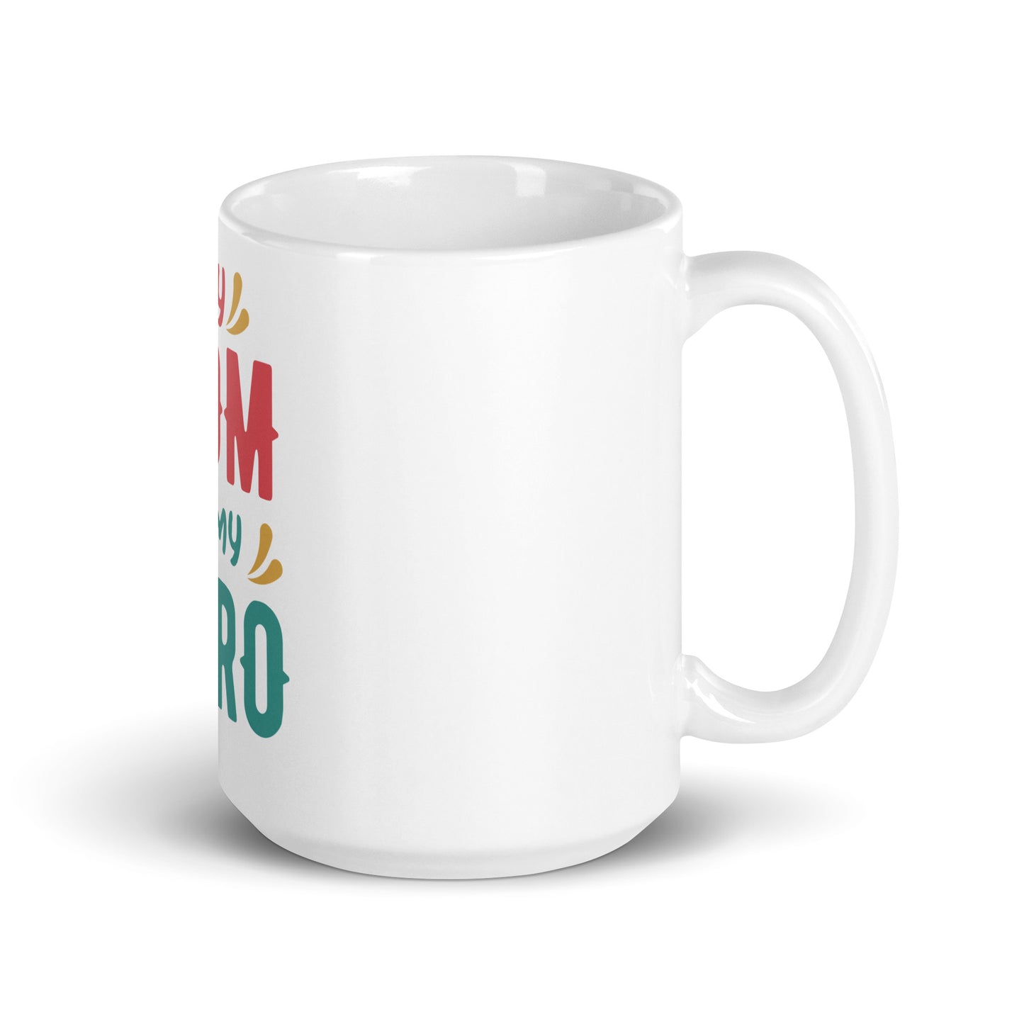 White glossy mug My Mum Is My Hero