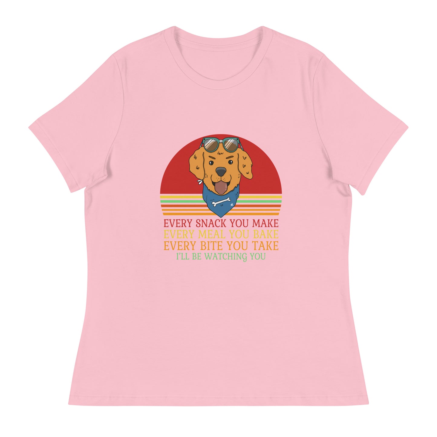 Women's Relaxed T-Shirt Every Snack You Make