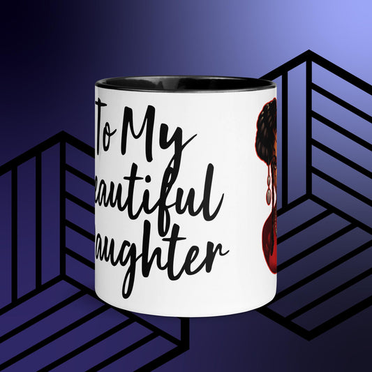 Mug with Color Inside To My Beautiful  Daughter
