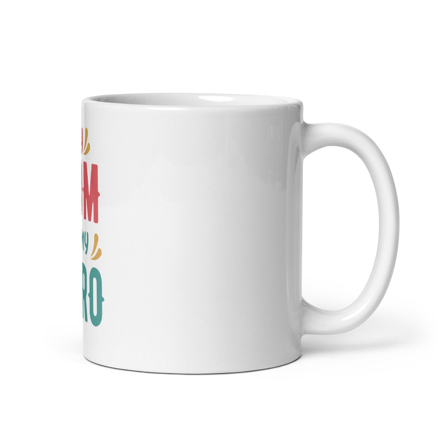 White glossy mug My Mum Is My Hero