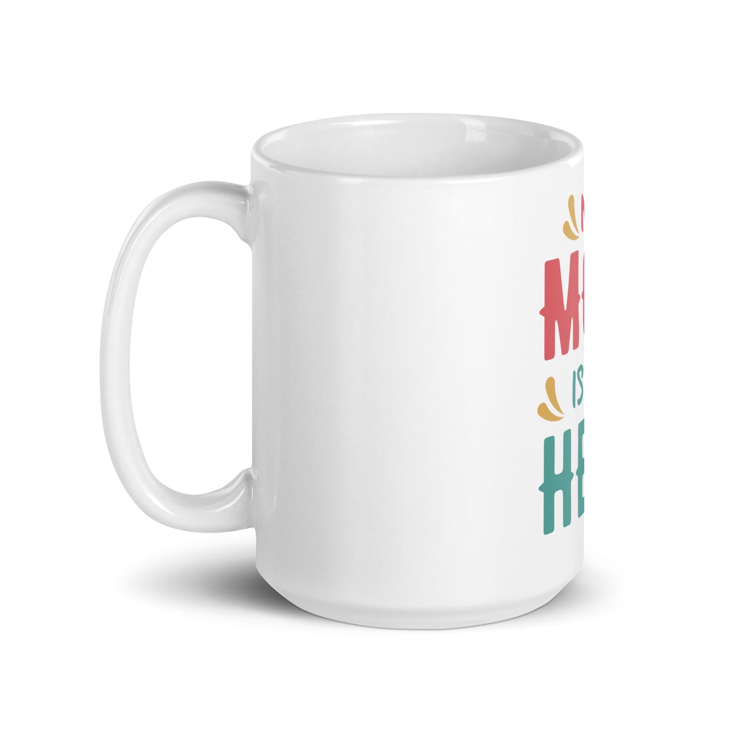 White glossy mug My Mum Is My Hero